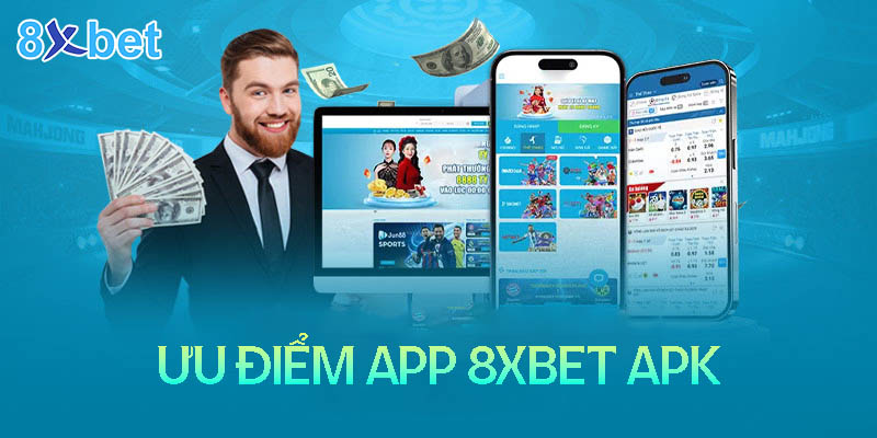 8xbet apk - Hướng dẫn cài đặt app đơn giản nhất 2 Những ưu điểm khi tải App 8XBet Apk về điện thoại